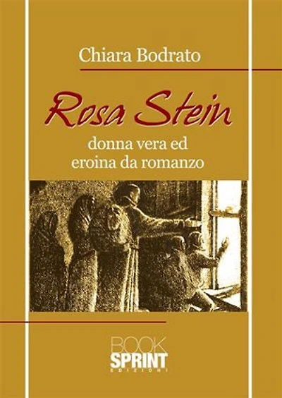 Rosa Stein - Donna vera ed eroina da romanzo
