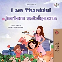 I am Thankful Jestem wdzięczna: English Polish Bilingual Collection