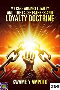 My Case Against Loyalty and the False Fathers and Loyalty Doctrine: December 8 Spiritual Liberation Series, #18