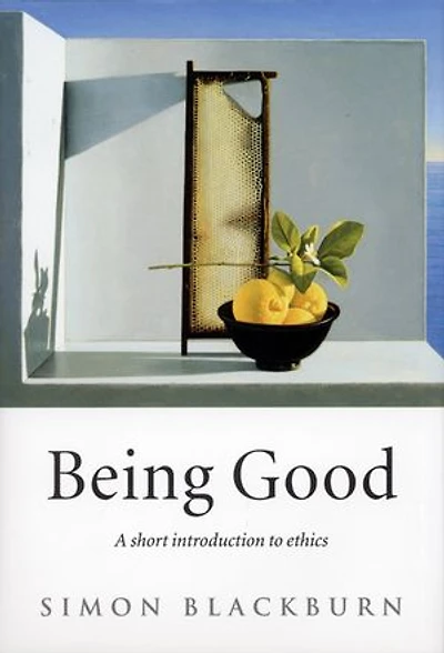 Being Good: A Short Introduction to Ethics: A Short Introduction to Ethics