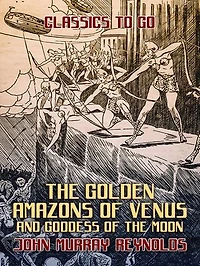 The Golden Amazons of Venus and Goddess of the Moon