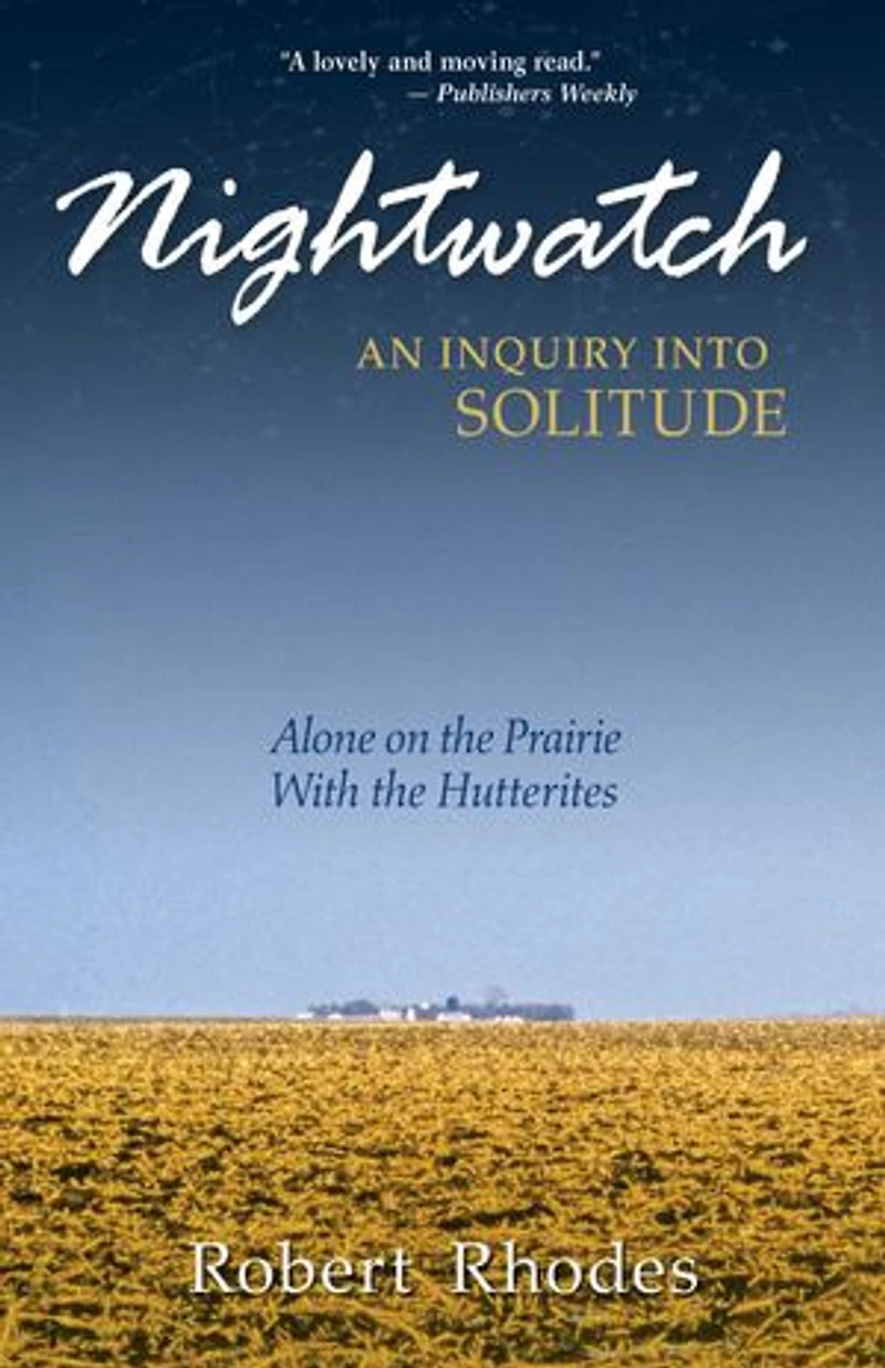 Nightwatch: An Inquiry Into Solitude: Alone on the Prairie with Hutterites