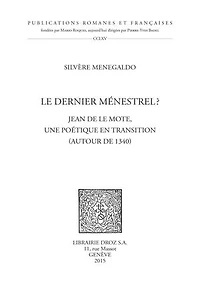 Le dernier ménestrel ?: Jean de Le Mote, une poétique en transition (autour de 1340)