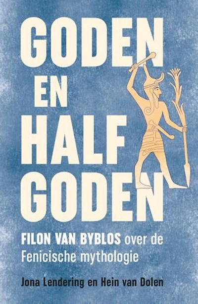 Goden en halfgoden: Filon van Byblos over de Fenicische mythologie