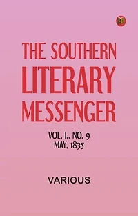 The Southern Literary Messenger, Vol. I., No. 9, May, 1835