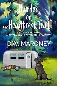 Murder on Heartbreak Trail: A Violet Hartwell Airstreams and Apparitions Mystery