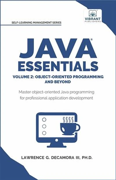 Java Essentials Volume 2: Object-Oriented Programming and Beyond Learn Advanced Java OOP, Inheritance, Polymorphism, GUI Development | Complete Java Programming Guide for Students