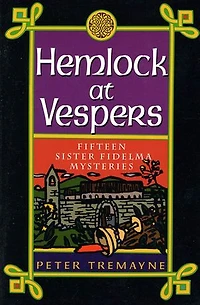 Hemlock At Vespers: Fifteen Sister Fidelma Mysteries