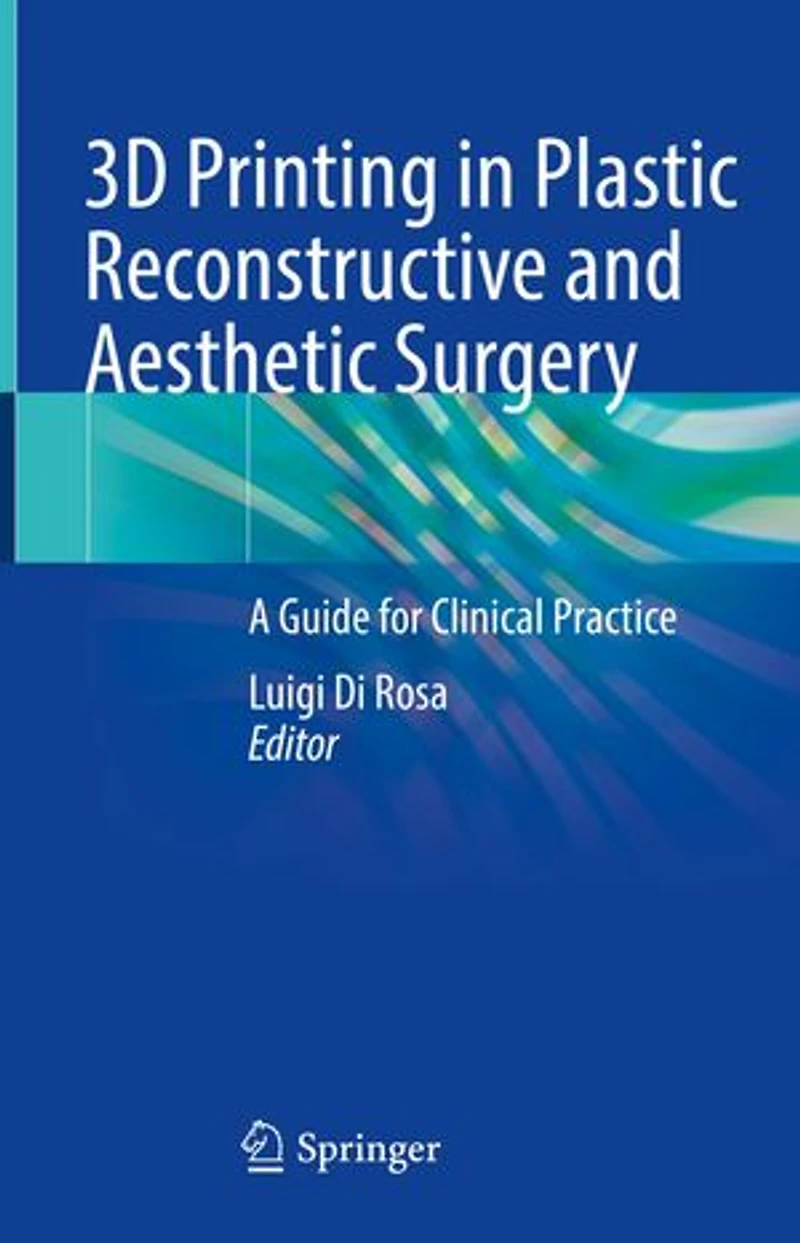 3D Printing Plastic Reconstructive and Aesthetic Surgery: A Guide for Clinical Practice