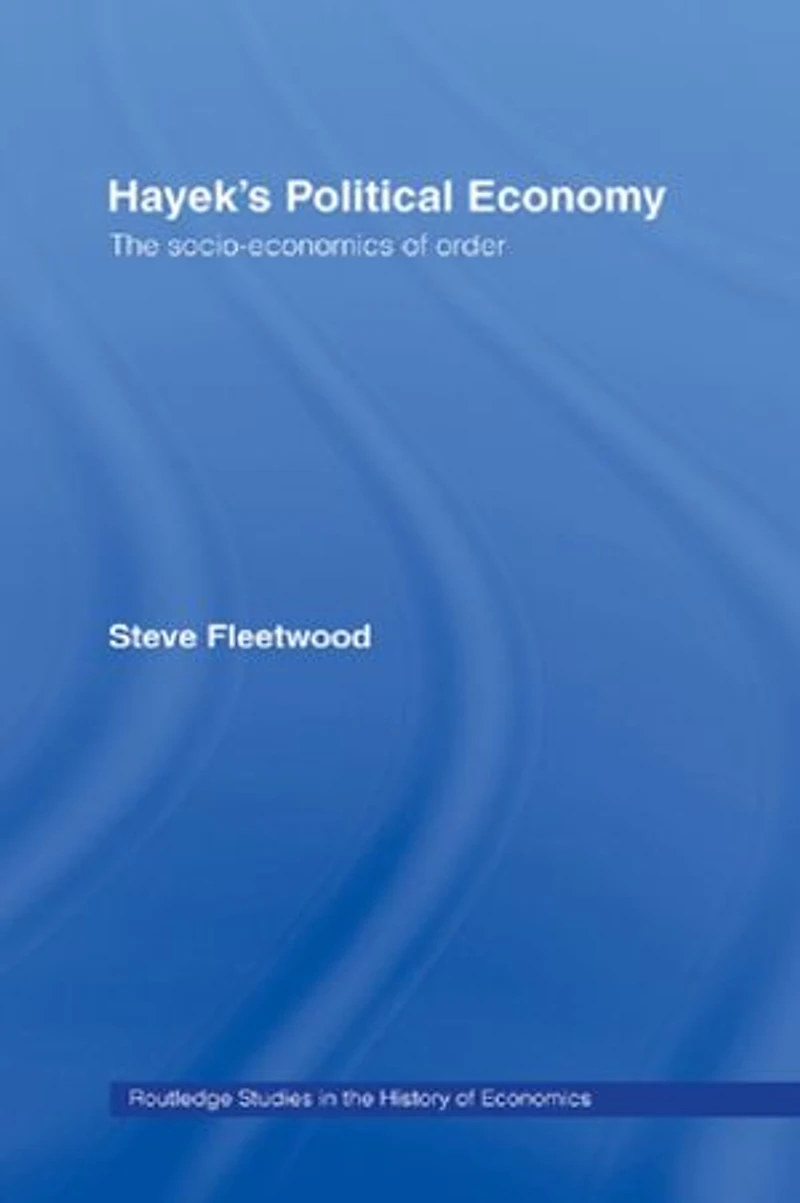 Hayek's Political Economy: The Socio-economics Of Order