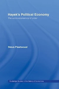 Hayek's Political Economy: The Socio-economics Of Order