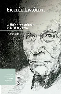 Ficción histórica: La ficción no dominable de Jacques Derrida