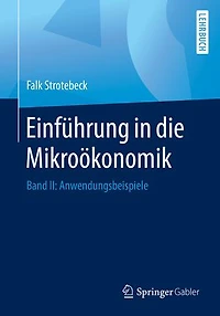 Einführung in die Mikroökonomik: Band II: Anwendungsbeispiele