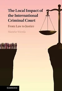 The Local Impact of the International Criminal Court The Local Impact of the International Criminal Court: From Law to Justice