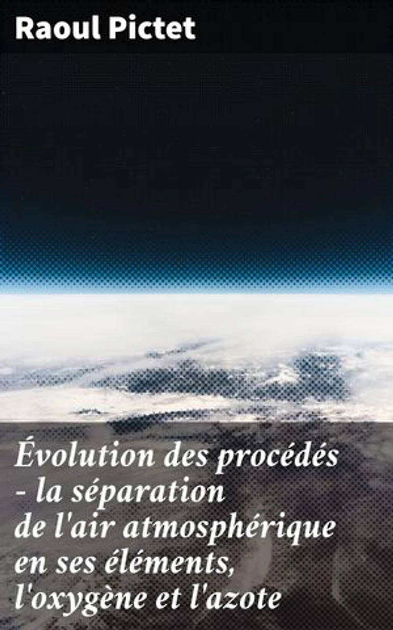Évolution des procédés - la séparation de l'air atmosphérique en ses éléments, l'oxygène et l'azote: Innovations chimiques pour la séparation de l'air en oxygène et azote