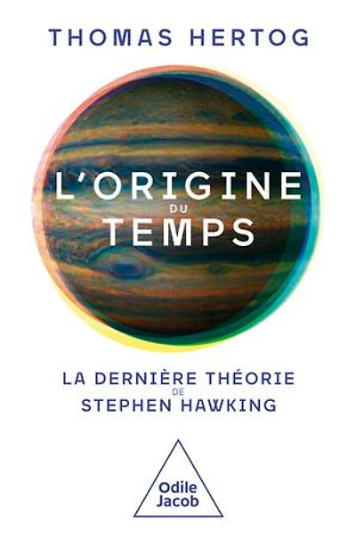 L' origine du temps: la dernière théorie de Stephen Hawking