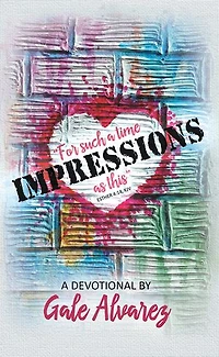 Impressions: For Such a Time as This (Esther 4:14, Kjv)