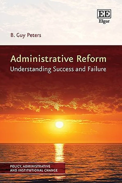 Administrative Reform: Understanding Success and Failure