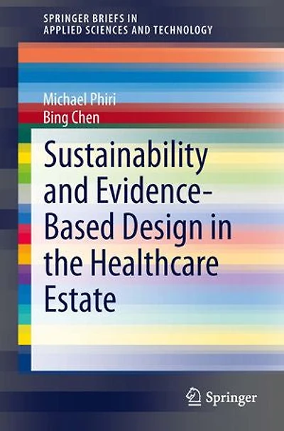 Sustainability and Evidence-Based Design the Healthcare Estate
