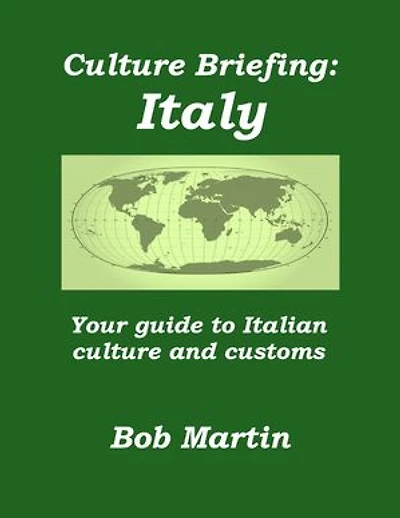 Culture Briefing: Italy - Your Guide To Italian Culture and Customs