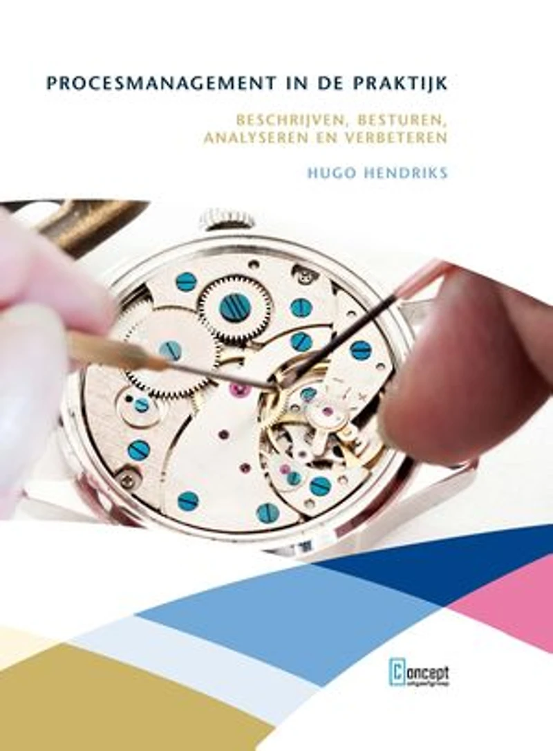Procesmanagement in de praktijk: Beschrijven, besturen, analyseren en verbeteren