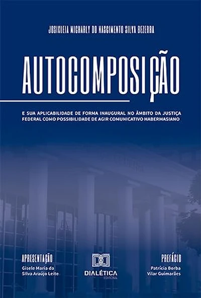 Autocomposição: e sua aplicabilidade de forma inaugural no âmbito da Justiça Federal como possibilidade de agir comunicativo habermasiano