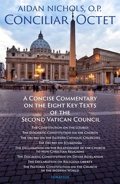 Conciliar Octet: A Concise Commentary On The Eight Key Texts Of Second Vatican Council