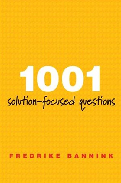 1001 Solution-Focused Questions: Handbook for Solution-Focused Interviewing: Handbook for Solution-Focused Interviewing