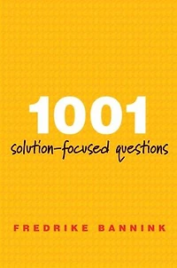 1001 Solution-Focused Questions: Handbook for Solution-Focused Interviewing: Handbook for Solution-Focused Interviewing