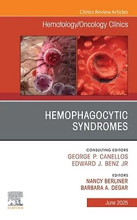 Hemophagocytic Syndromes, An Issue of Hematology/Oncology Clinics North America