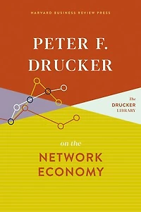Peter F. Drucker On The Network Economy
