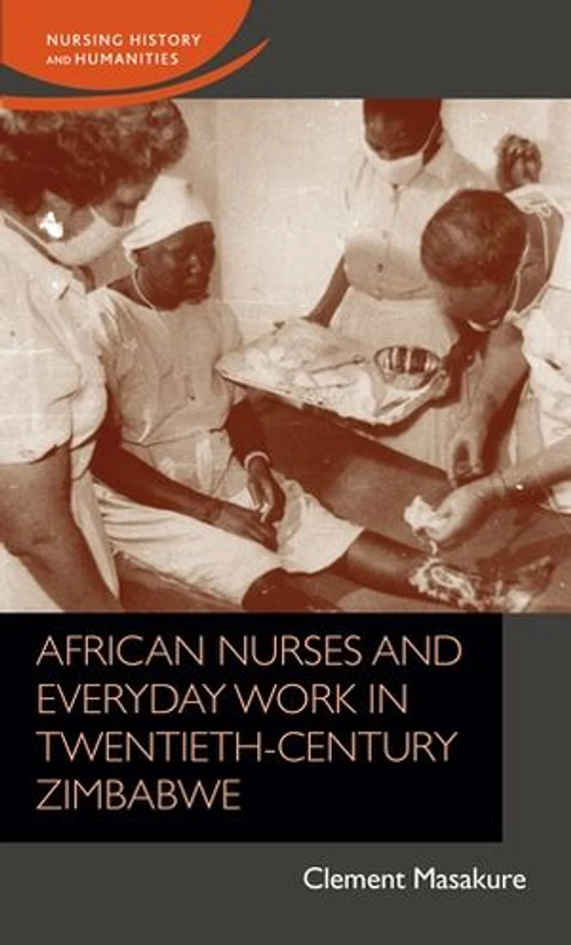 African nurses and everyday work twentieth-century Zimbabwe