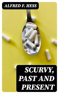 Scurvy, Past and Present: Enriched edition.