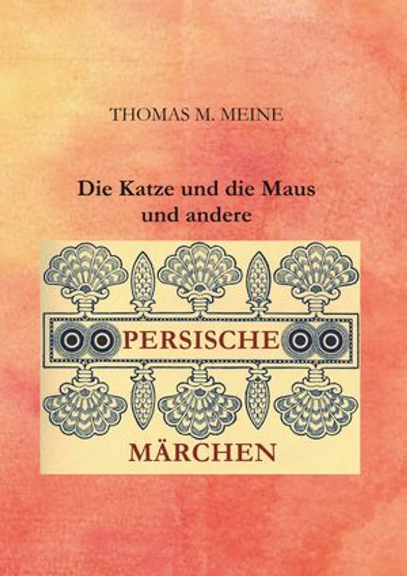 Die Katze und die Maus und andere persische Märchen