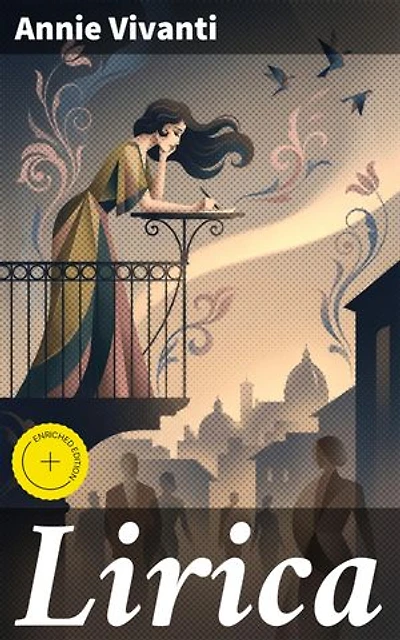 Lirica: Emozioni profonde e linguaggio elegante: la poesia di Annie Vivanti nel panorama italiano del XX secolo