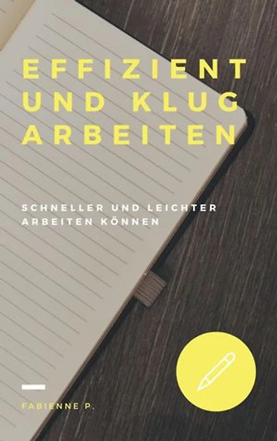 Effizient und klug arbeiten: Schneller und leichter arbeiten können