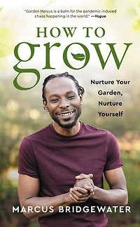 How to Grow: Nurture Your Garden, Yourself