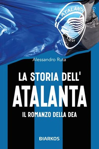La storia dell'Atalanta: Il romanzo della Dea