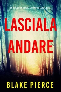 Lasciala andare (Un thriller con suspense su Fiona Red e l’FBI Libro 1)
