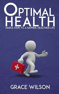 Optimal Health - Simple Steps to a Happier, Healthier Life