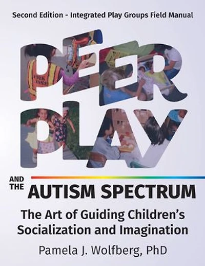 Peer Play and The Autism Spectrum: Art of Guiding Children's Socialization Imagination
