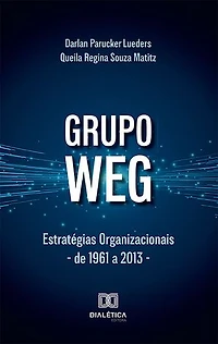 Grupo WEG: Estratégias Organizacionais: de 1961 a 2013