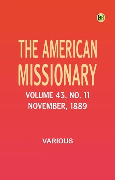 The American Missionary -- Volume 43, No. 11, November, 1889