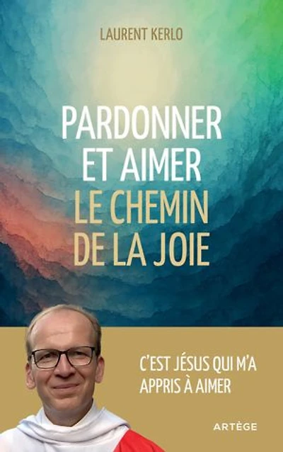 Pardonner et aimer: le chemin de la joie