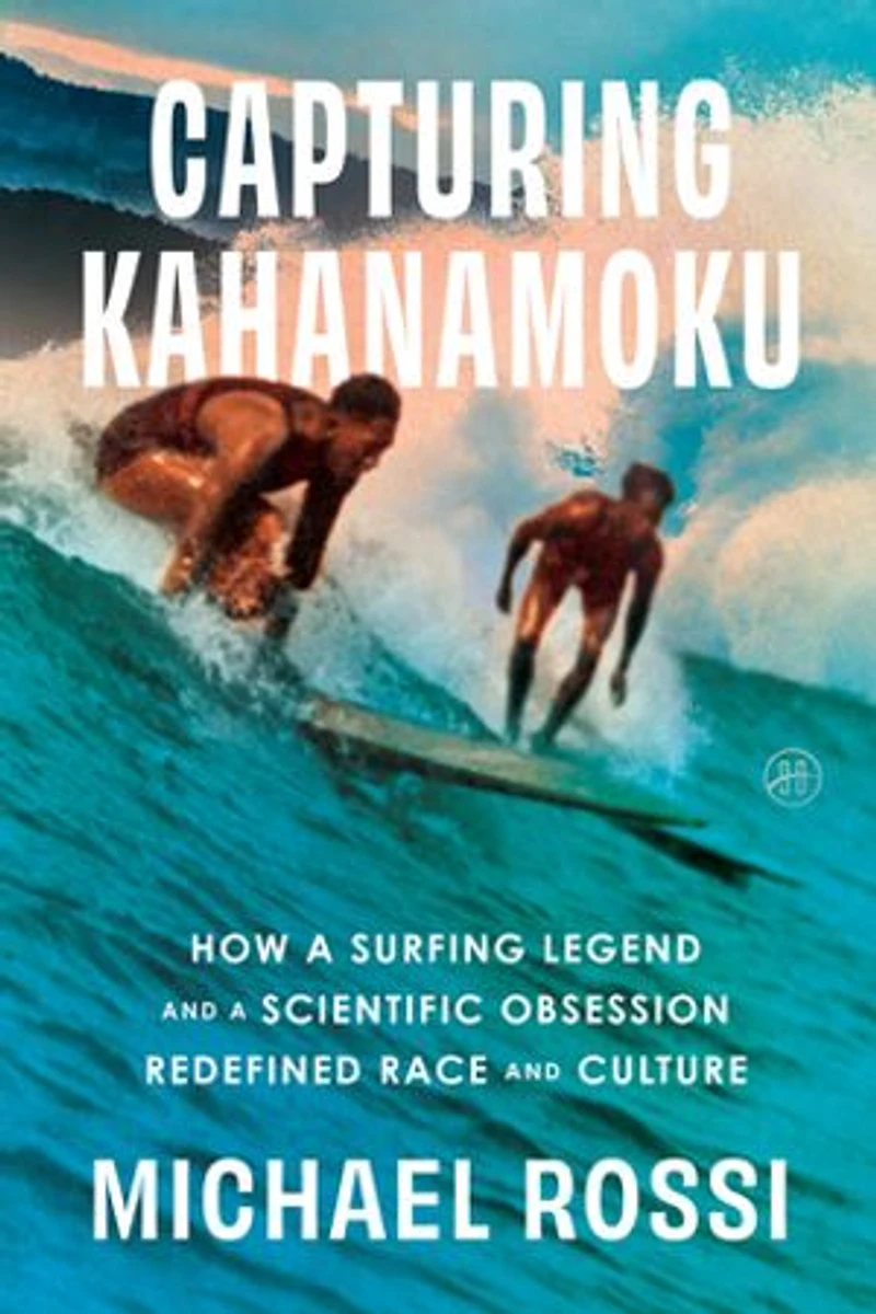 Capturing Kahanamoku: How a Surfing Legend and Scientific Obsession Redefined Race Culture