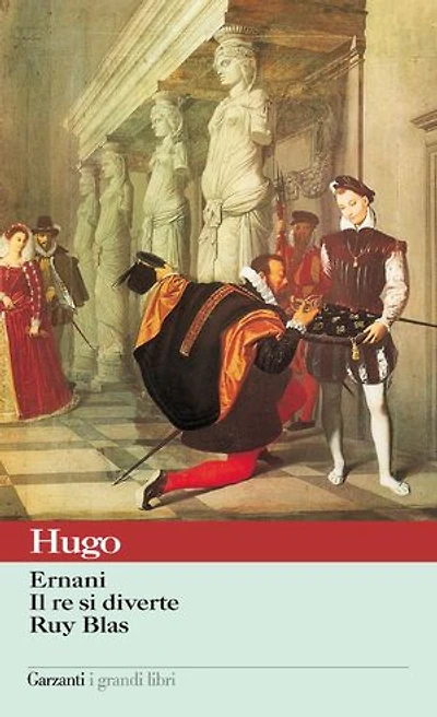 Ernani - Il re si diverte - Ruy Blas