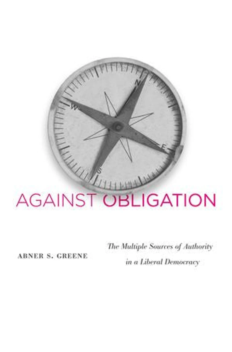 Against Obligation: The Multiple Sources of Authority a Liberal Democracy