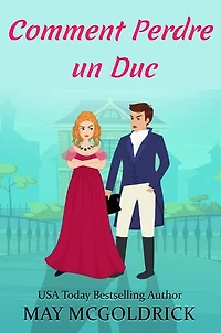 Comment Perdre un Duc: Une héritière en fuite. Un duc implacable. Une escapade dans les Highlands bouleversée par le destin.