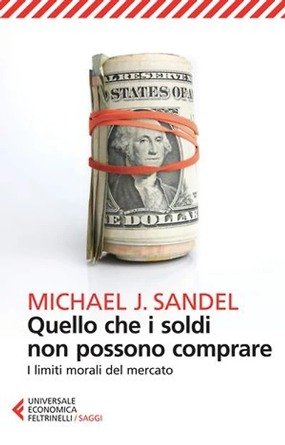 Quello che i soldi non possono comprare: I limiti morali del mercato