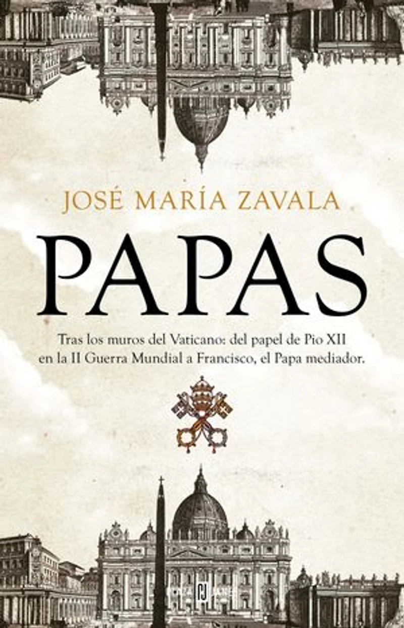 Papas: Tras los muros del Vaticano: del papel de Pío XII en la II Guerra Mundial a Francisco, el Papa mediador